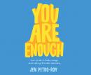 You Are Enough: Your Guide to Body Image and Eating Disorder Recovery Audiobook