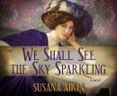 We Shall See the Sky Sparkling Audiobook