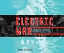 The Electric War: Edison, Tesla, Westinghouse, and the Race to Light the World Audiobook