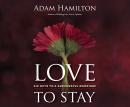 Love to Stay: Six Keys to a Successful Marriage Audiobook