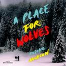 A Place for Wolves Audiobook