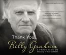 Thank You, Billy Graham: A Tribute to the Life and Ministry of Billy Graham Audiobook