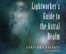 Lightworker's Guide to the Astral Realm Audiobook