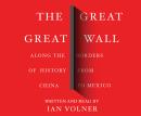 The Great Great Wall: Along the Borders of History from China to Mexico Audiobook