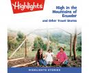 High in the Mountains of Ecuador and Other Travel Stories Audiobook