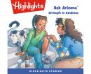 Ask Arizona: Strength in Kindness Audiobook
