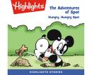 The Adventures of Spot: Hungry, Hungry Spot Audiobook