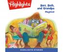 Bert, Beth, and Grandpa: Playtime! Audiobook