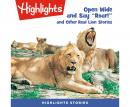 Open Wide and Say Roar and Other Real Lion Stories Audiobook