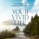 Your Vivid Life: An Invitation to Live a Radically Authentic Life Audiobook
