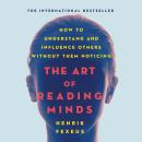 The Art of Reading Minds: How to Understand and Influence Others Without Them Noticing Audiobook