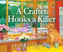 Crafter Hooks a Killer: A Handcrafted Mystery, Holly Quinn