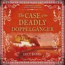 The Case of the Deadly Doppelganger Audiobook