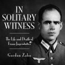 In Solitary Witness: The Life and Death of Franz Jägerstätter Audiobook