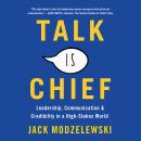 Talk Is Chief: Leadership, Communication, and Credibility in a High-Stakes World Audiobook