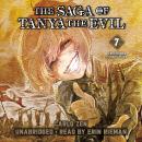 The Saga of Tanya the Evil, Vol. 7 (light novel): Ut Sementem Feceris, ita Metes Audiobook