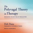 The Polyvagal Theory in Therapy: Engaging the Rhythm of Regulation Audiobook
