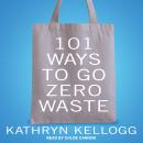 101 Ways to Go Zero Waste Audiobook