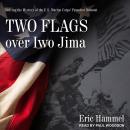 Two Flags over Iwo Jima: Solving the Mystery of the U.S. Marine Corps' Proudest Moment Audiobook
