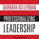 Professionalizing Leadership Audiobook