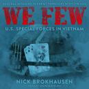 We Few: US Special Forces in Vietnam Audiobook