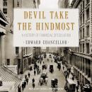 Devil Take the Hindmost: A History of Financial Speculation, Edward Chancellor