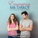 Engaging Mr. Darcy: An Austen Inspired Romantic Comedy Audiobook