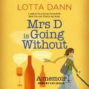 Mrs D is Going Without: A Memoir Audiobook