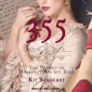 355: A Novel: The Women of Washington's Spy Ring Audiobook