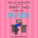Thirty-Two Going on Spinster