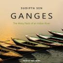 Ganges: The Many Pasts of an Indian River Audiobook