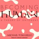 Becoming Human: A Theory of Ontogeny Audiobook