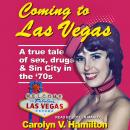 Coming to Las Vegas: A true tale of sex, drugs & Sin City in the 70's Audiobook