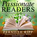 Passionate Readers: The Art of Reaching and Engaging Every Child Audiobook