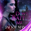 Don't Bait Me: Nora Jacobs Book Three Audiobook