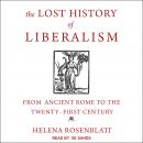 The Lost History of Liberalism: From Ancient Rome to the Twenty-First Century Audiobook
