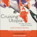 Cruising Utopia: The Then and There of Queer Futurity 10th Anniversary Edition Audiobook
