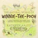 The Natural World of Winnie-the-Pooh: A Walk Through the Forest that Inspired the Hundred Acre Wood Audiobook