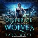 Desperate for Her Wolves: A Reverse Harem Paranormal Romance, Tara West