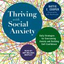Thriving with Social Anxiety: Daily Strategies for Overcoming Anxiety and Building Self-Confidence Audiobook