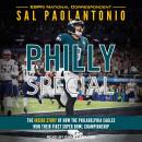 Philly Special: The Inside Story of How the Philadelphia Eagles Won Their First Super Bowl Champions Audiobook