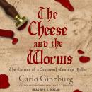 The Cheese and Worms: The Cosmos of a Sixteenth-Century Miller Audiobook