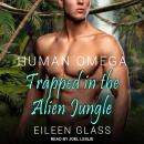Human Omega: Trapped in the Alien Jungle Audiobook