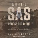 With the SAS: Across the Rhine: Into the Heart of Hitler's Third Reich Audiobook