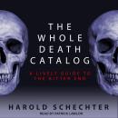Cover of The Whole Death Catalog: A Lively Guide to the Bitter End