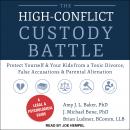 The High-Conflict Custody Battle: Protect Yourself and Your Kids from a Toxic Divorce, False Accusat Audiobook