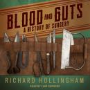 Blood and Guts: A History of Surgery Audiobook