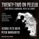 Twenty-Two on Peleliu: Four Pacific Campaigns with the Corps: The Memoirs of an Old Breed Marine Audiobook
