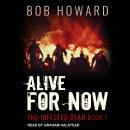 Alive for Now, Bob Howard