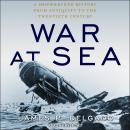 War at Sea: A Shipwrecked History from Antiquity to the Twentieth Century Audiobook